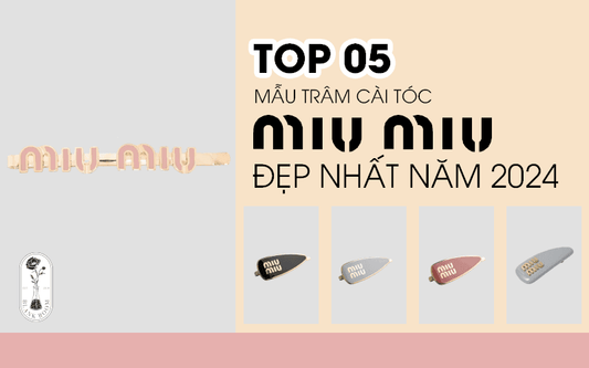 Top 05 Mẫu Trâm Cài Tóc Miu Miu Đẹp Nhất Năm 2024 - Blank Room