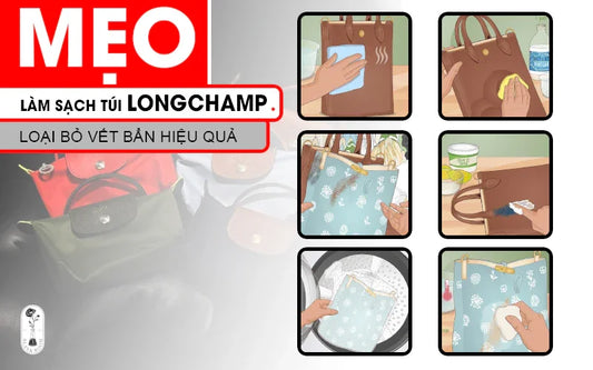 MẸO LÀM SẠCH TÚI LONGCHAMP VÀ LOẠI BỎ VẾT BẨN HIỆU QUẢ