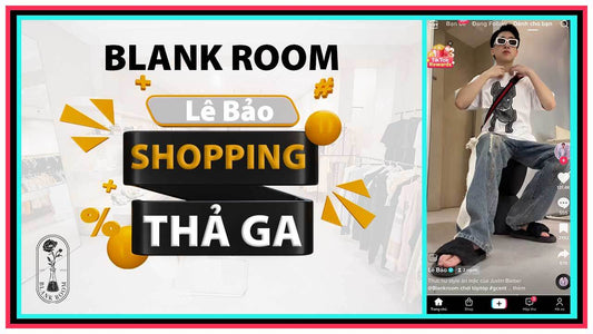 Tiktoker Lê Bảo Shopping Thả Ga Mua Sắm Đồ Hiệu Authentic - Blank Room