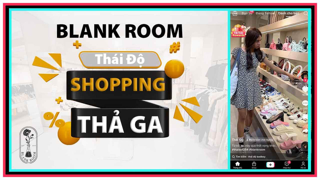 Tiktoker Thái Độ Shopping Mua Sắm Đồ Hiệu Authentic - Blank Room