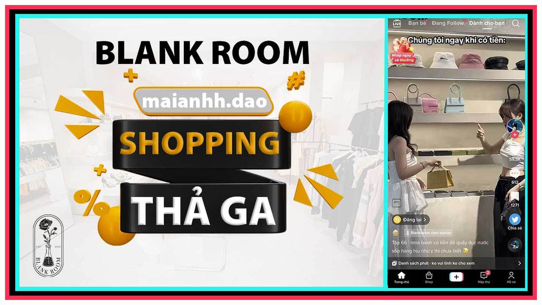 Tiktoker Mai Anh Đào Shopping Đồ Hiệu Authentic - Blank Room