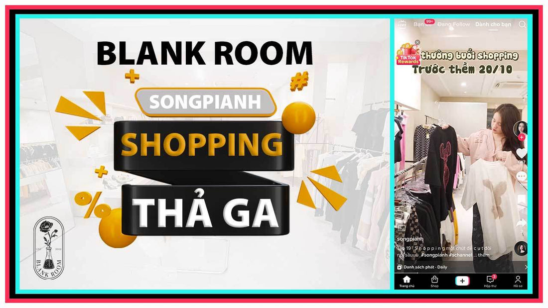 Tiktoker SONGPIANH Shopping Thả Ga Mua Sắm Đồ Hiệu Authentic - Blank Room