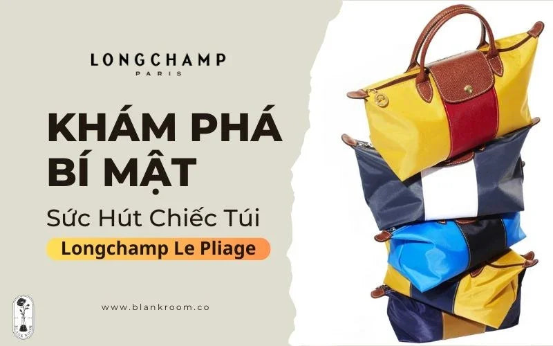 khám phá bí mật đằng sau sức hút của túi longchamp le pliage