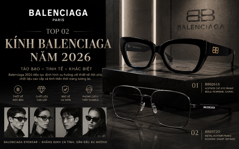 Top 02 Mẫu Kính Balenciaga Đáng Sở Hữu Nhất Năm 2026