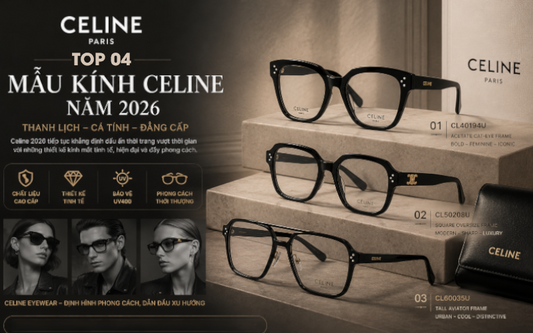 Top 04 Mẫu Kính CELINE Đáng Sở Hữu Nhất Năm 2026