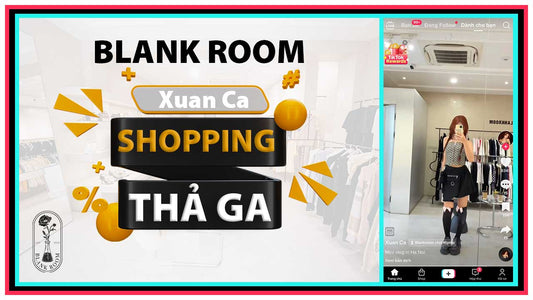 tiktoker xuân ca mua sắm đồ hiệu authentic tại Blank Room