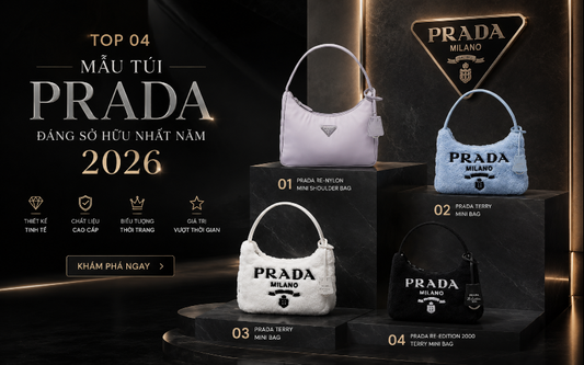 TOP 04 MẪU TÚI PRADA ĐÁNG SỞ HỮU NHẤT NĂM 2026
